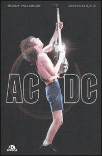AC/DC - Murray Englehart, Arnaud Durieux - Libro Arcana 2011, Arcana musica | Libraccio.it