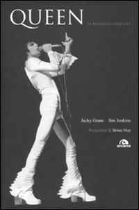 Queen. La biografia ufficiale - Jacky Gunn, Jim Jenkins - Libro Arcana 2011, Musica | Libraccio.it