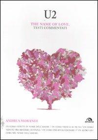 U2. The name of love. Testi commentati - Andrea Morandi - Libro Arcana 2011, TXT | Libraccio.it