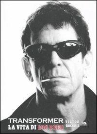 Transformer. La vita di Lou Reed - Victor Bockris - Libro Arcana 2012, Musica | Libraccio.it