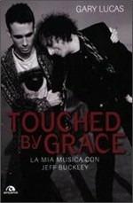 Touched by grace. La mia musica con Jeff Buckley