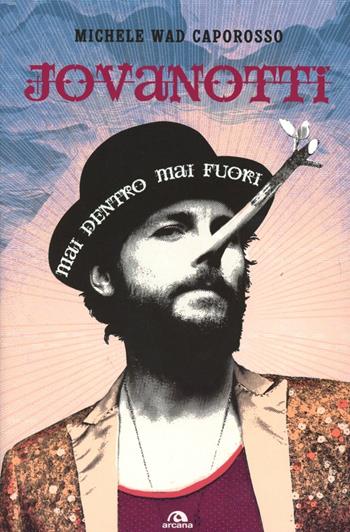 Jovanotti. Mai dentro mai fuori - Michele Wad Caporosso - Libro Arcana 2013 | Libraccio.it