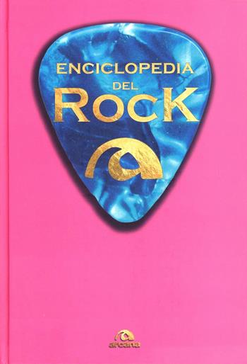 Enciclopedia del rock  - Libro Arcana 2013 | Libraccio.it