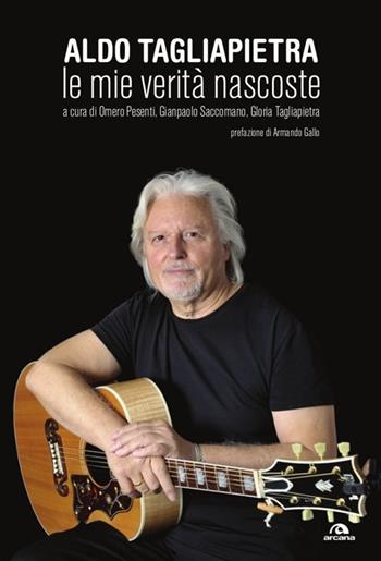 Le mie verità nascoste - Aldo Tagliapietra - Libro Arcana 2013, Musica | Libraccio.it