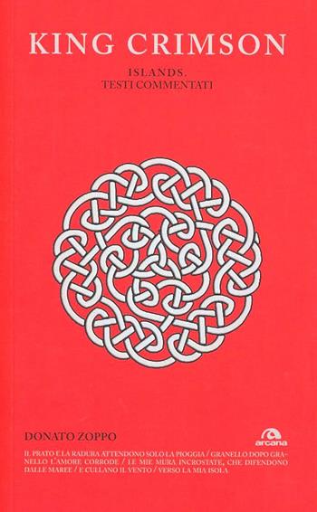 King Crimson. Islands. Testi commentati - Donato Zoppo - Libro Arcana 2013, TXT | Libraccio.it