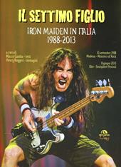 Il settimo figlio. Iron Maiden in Italia 1988-2013 - Henry Ruggeri - Libro Arcana 2013 | Libraccio.it