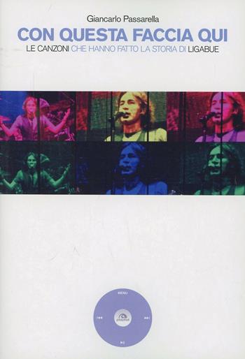 Con questa faccia qui. Le canzoni che hanno fatto la storia di Ligabue - Giancarlo Passarella - Libro Arcana 2013, Playlist | Libraccio.it