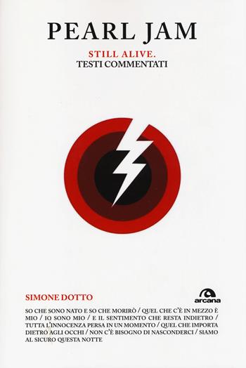 Pearl Jam. Still alive. Testi commentati - Simone Dotto - Libro Arcana 2014, TXT | Libraccio.it