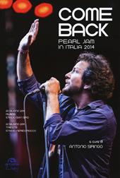 Come back. Pearl Jam in Italia 2014. Ediz. illustrata