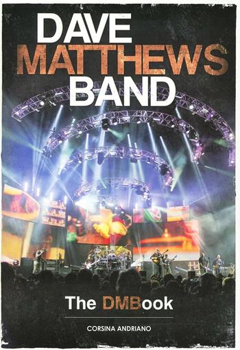 Dave Matthews Band. The DMBook - Corsina Andriano - Libro Arcana 2014, Musica | Libraccio.it