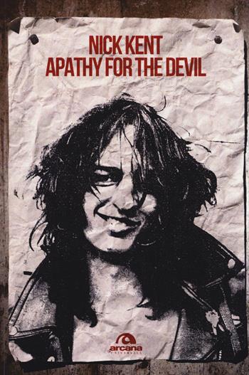 Apathy for the devil. Memorie dagli anni Settanta - Nick Kent - Libro Arcana 2014, Universale Arcana | Libraccio.it