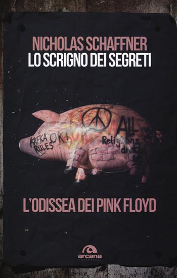 Lo scrigno dei segreti. L'odissea dei Pink Floyd - Nicholas Schaffner - Libro Arcana 2014, Universale Arcana | Libraccio.it