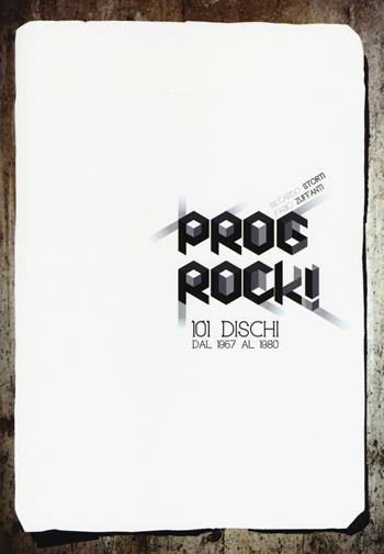 Prog rock! 101 dischi dal 1967 al 1980 - Fabio Zuffanti, Riccardo Storti - Libro Arcana 2017, Universale Arcana | Libraccio.it