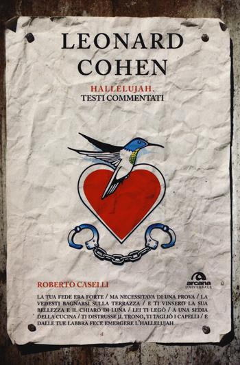 Leonard Cohen. Hallelujiah. Testi commentati - Roberto Caselli - Libro Arcana 2018, TXT | Libraccio.it