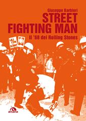 Street fighting man. Il '68 dei Rolling Stones