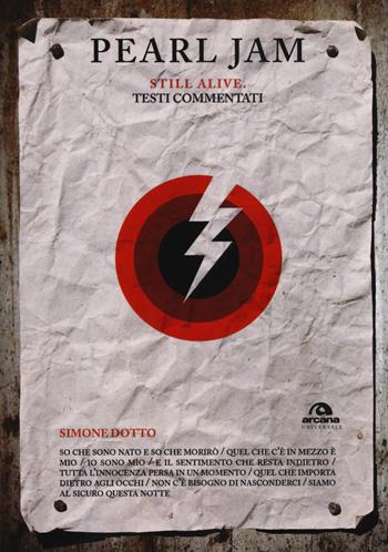 Pearl Jam. Still alive. Testi commentati - Simone Dotto - Libro Arcana 2018, Universale Arcana | Libraccio.it