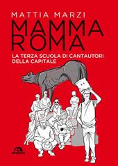 Mamma Roma. La terza scuola di cantautori della capitale