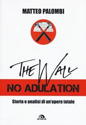 The wall. No adulation. Storia e analisi di un'opera totale