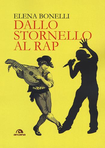 Dallo stornello al rap - Elena Bonelli - Libro Arcana 2019, Musica | Libraccio.it