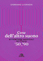 Cose dell'altro suono. Avventure musicali in Italia ’50-’90
