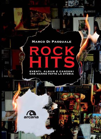 Rock hits. Eventi, album e canzoni che hanno fatto la storia - Marco Di Pasquale - Libro Arcana 2020, Musica | Libraccio.it