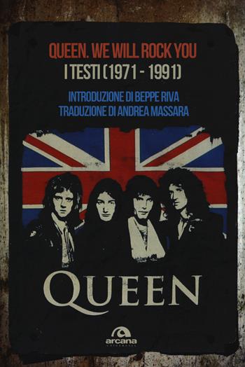 Queen. We Will Rock You. Tutti i testi (1971-1991)  - Libro Arcana 2015, Universale TXT | Libraccio.it