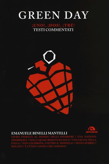 Green Day. Uno! Dos! Tré! Testi commentati - Emanuele Binelli Mantelli - Libro Arcana 2015, TXT | Libraccio.it
