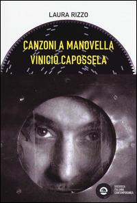 Vinicio Capossela. Canzoni a manovella - Laura Rizzo - Libro Arcana 2015, Biblioteca italiana contemporanea | Libraccio.it