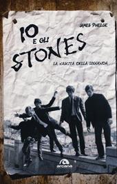 Io e gli Stones. La nascita della leggenda