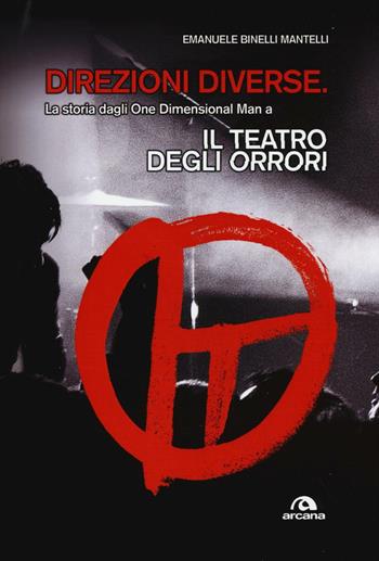 Direzioni diverse. La storia dagli One Dimensional Man a Il teatro degli orrori - Emanuele Binelli Mantelli - Libro Arcana 2016, Musica | Libraccio.it