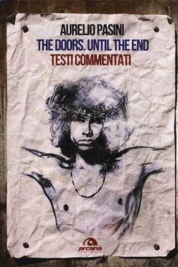 The Doors. Until the end. Testi commentati - Aurelio Pasini - Libro Arcana 2015, Universale Arcana | Libraccio.it