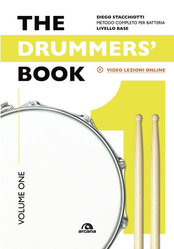 The drummers's book. Metodo completo per batteria. Vol. 1: Livello base - Diego Stacchiotti - Libro Arcana 2020, Musica | Libraccio.it