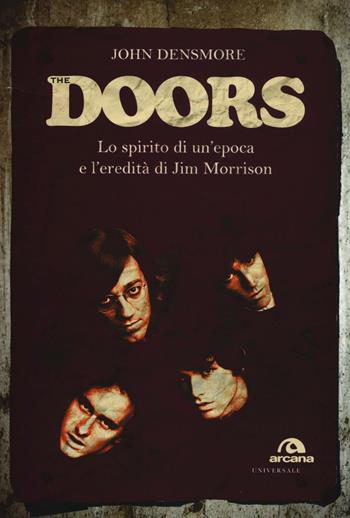 The Doors. Lo spirito di un'epoca e l'eredità di Jim Morrison - John Densmore - Libro Arcana 2016, Universale Arcana | Libraccio.it
