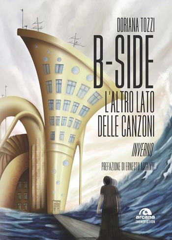 B-side. L'altro lato delle canzoni. Inverno - Doriana Tozzi - Libro Arcana 2020, Arcana (non) fiction | Libraccio.it