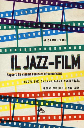 Il jazz-film. Rapporti tra cinema e musica afroamericana - Guido Michelone - Libro Arcana 2016, Arcana Jazz | Libraccio.it