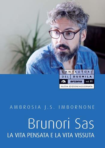 Brunori Sas. La vita pensata e la vita vissuta - Ambrosia J.S. Imbornone - Libro Arcana 2020, Cantautori del Duemila | Libraccio.it