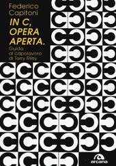 «In C», opera aperta. Guida al capolavoro di Terry Riley