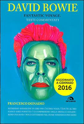 David Bowie. Fantastic voyage. Testi commentati - Francesco Donadio - Libro Arcana 2016, TXT | Libraccio.it