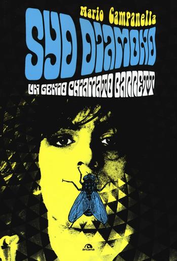 Syd Diamond. Un genio chiamato Barrett - Mario Campanella - Libro Arcana 2016, Musica | Libraccio.it