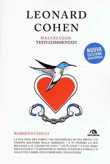 Leonard Cohen. Hallelujiah. Testi commentati - Roberto Caselli - Libro Arcana 2016, TXT | Libraccio.it
