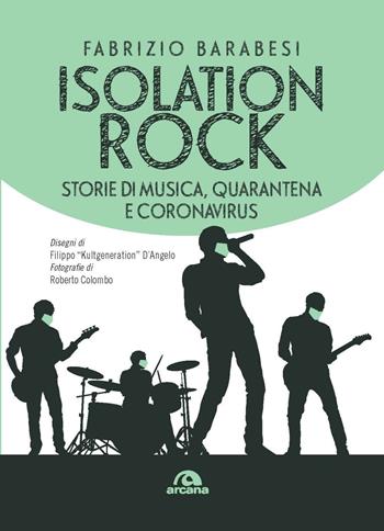 Isolation rock. Storie di musica, quarantena e coronavirus - Fabrizio Barabesi - Libro Arcana 2020, Musica | Libraccio.it