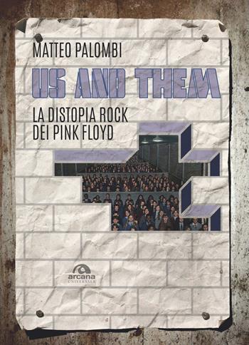 Us and them. La distopia rock dei Pink Floyd - Matteo Palombi - Libro Arcana 2021, Universale Arcana | Libraccio.it