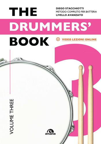 The drummers's book. Metodo completo per batterie. Vol. 3: Livello avanzato - Diego Stacchiotti - Libro Arcana 2021, Musica | Libraccio.it