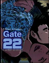 Il domani altrove. Gate 22. Vol. 1 - Pierpaolo Rovero, Stefano Frassetto - Libro Pavesio 2008 | Libraccio.it