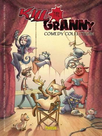 Kill the granny. Comedy collection  - Libro Pavesio 2011, Collection factory | Libraccio.it