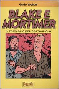 Blake e Mortimer. Il travaglio del sottosuolo - Guido Vogliotti - Libro Pavesio 2010, Master | Libraccio.it