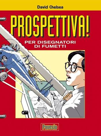 Prospettiva! Per disegnatori di fumetti. Ediz. illustrata - David Chelsea - Libro Pavesio 2011, Master | Libraccio.it