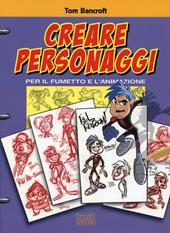 Creare personaggi per il fumetto e l'animazione