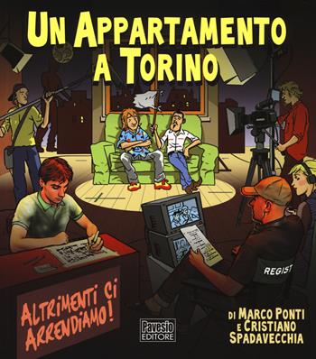 Un appartamento a Torino. Altrimenti ci arrendiamo! - Marco Ponti, Cristiano Spadavecchia - Libro Pavesio 2014 | Libraccio.it