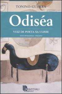 Odiséa. Vìaz de poeta sa Ulisse. Testo romagnolo a fronte - Tonino Guerra - Libro Bracciali 2007 | Libraccio.it